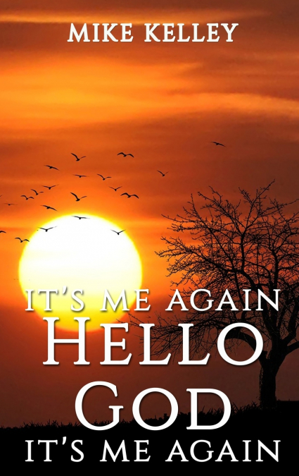 It’s Me Again  Hello God It’s Me Again