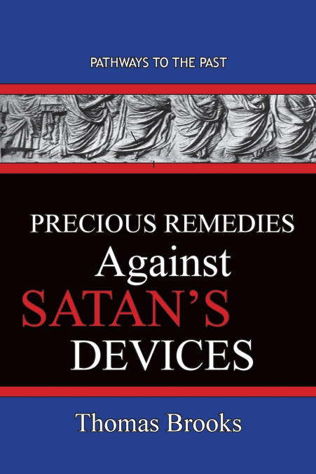 Precious Remedies Against Satan’s  Devices