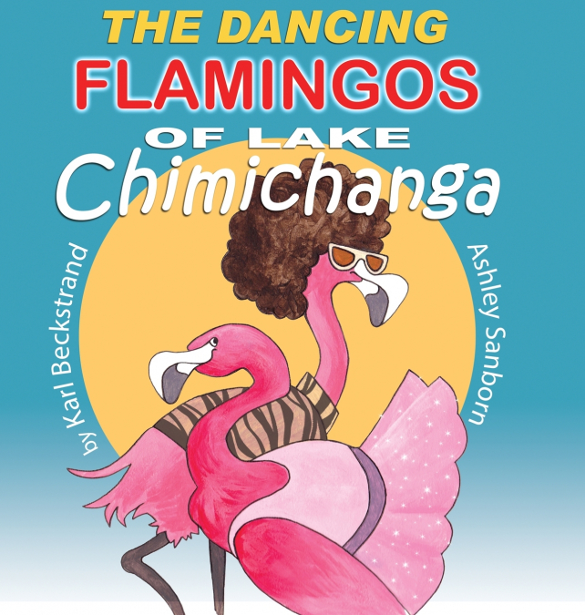 The Dancing Flamingos of Lake Chimichanga