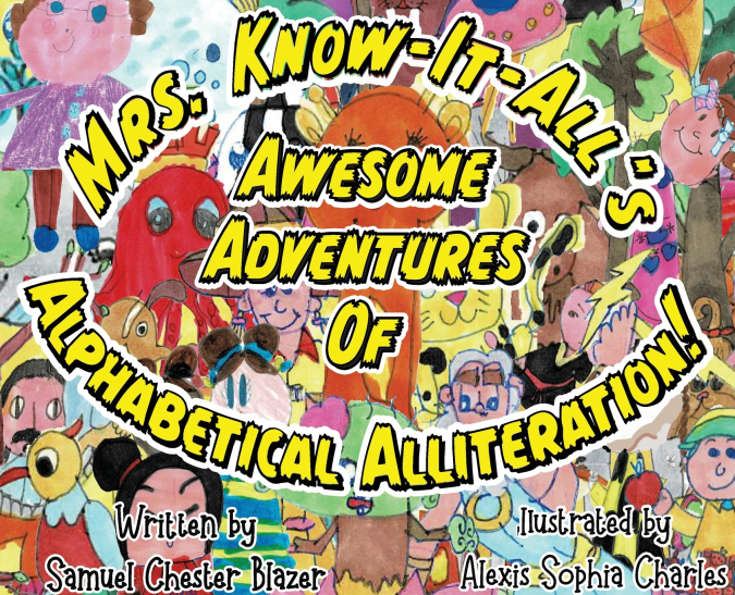 Mrs. Know-It-All’s Awesome Adventures of Alphabetical Alliteration!