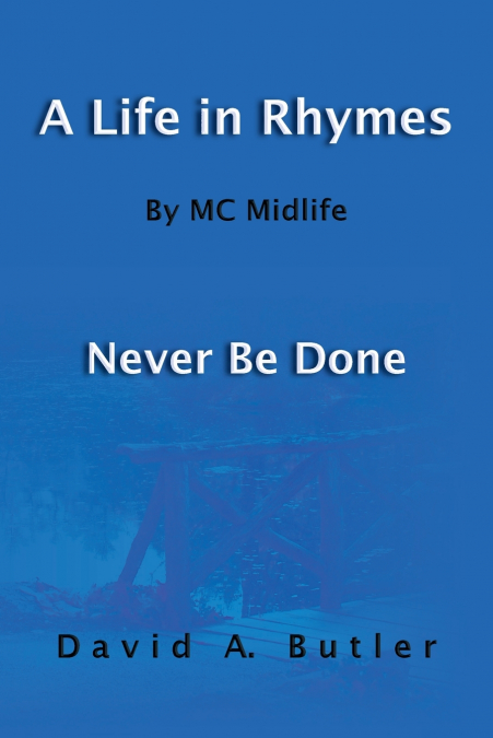 A Life in Rhymes By MC Midlife