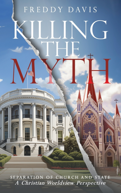 Killing The Myth of Separation of Church and State