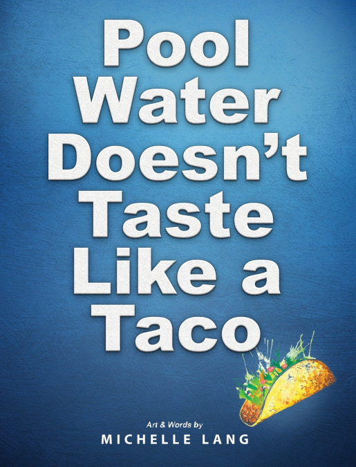 Pool Water Doesn’t Taste Like a Taco