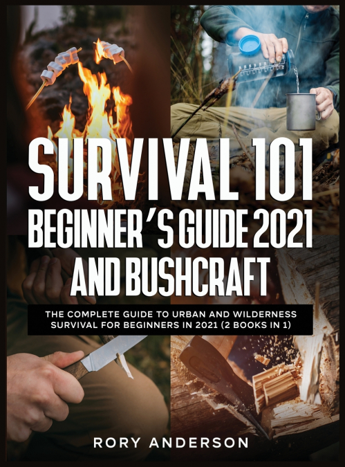 Survival 101 Beginner’s Guide 2021 AND Bushcraft