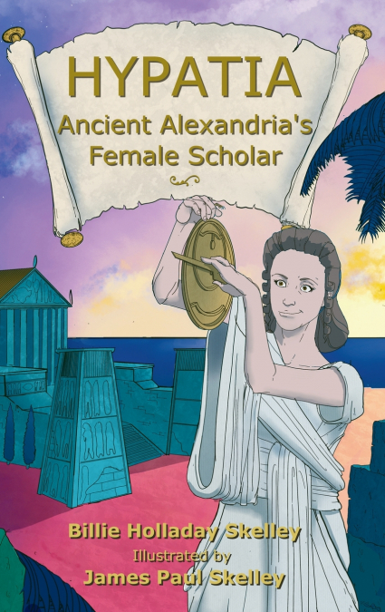 Hypatia - Ancient Alexandria’s Female Scholar
