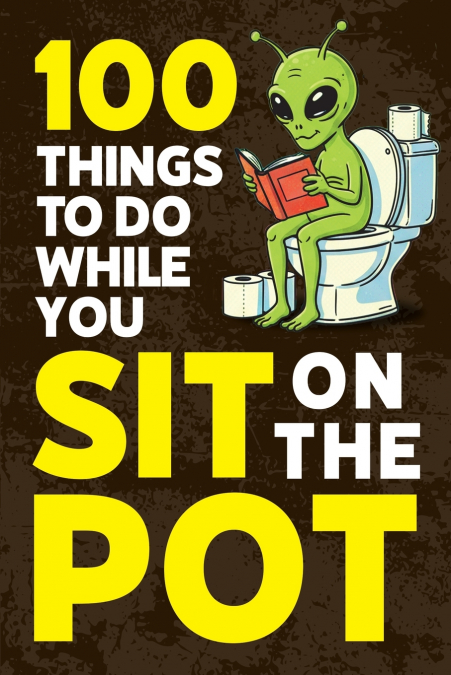 100 Things To Do While You Sit On The Pot