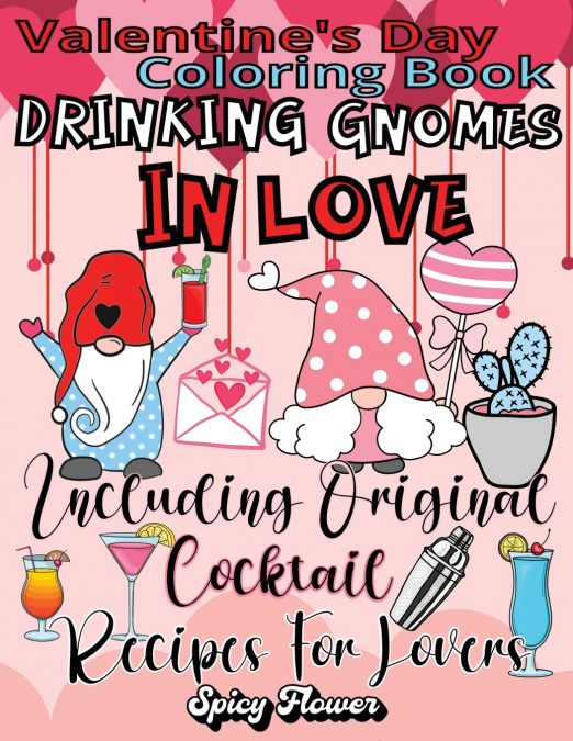 Valentine’s Day Coloring Book Including Original Cocktail Recipes For Lovers