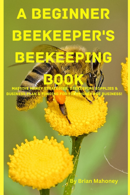 A Beginner Beekeeper’s Beekeeping Book