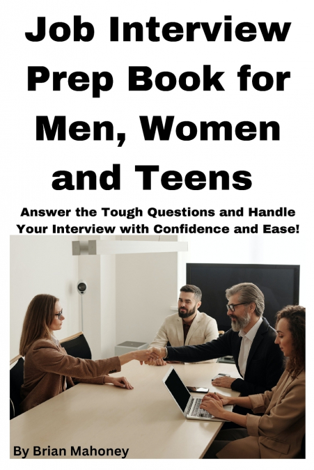 Job Interview Prep Book for Men, Women and Teens