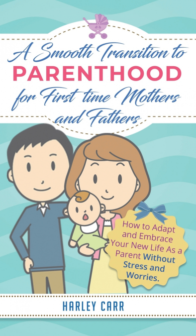 Smooth Transition to Parenthood for First Time Mothers and Fathers