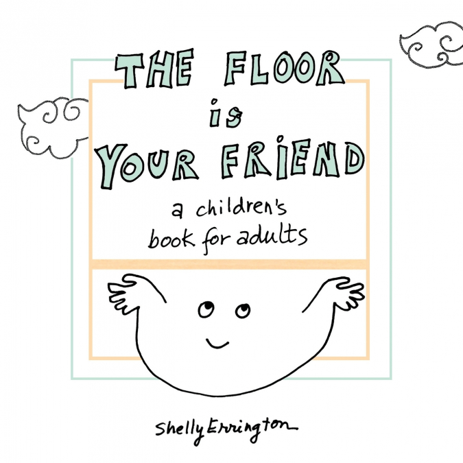 The Floor Is Your Friend