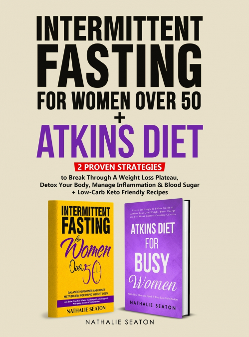 Intermittent Fasting For Women Over 50 + Atkins Diet