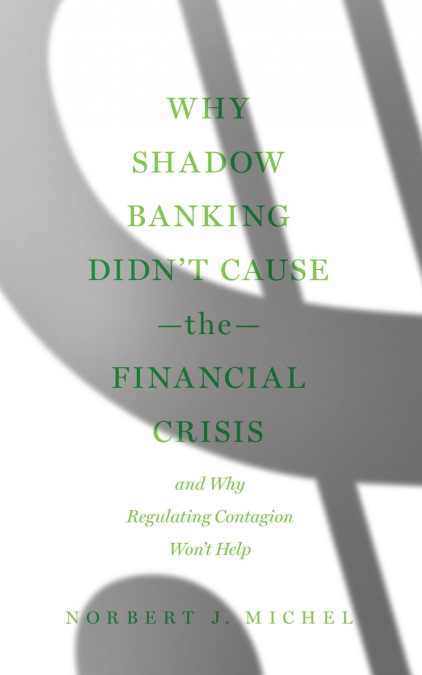 Why Shadow Banking Didn’t Cause the Financial Crisis