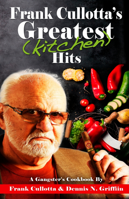 Frank Cullotta’s Greatest (Kitchen) Hits