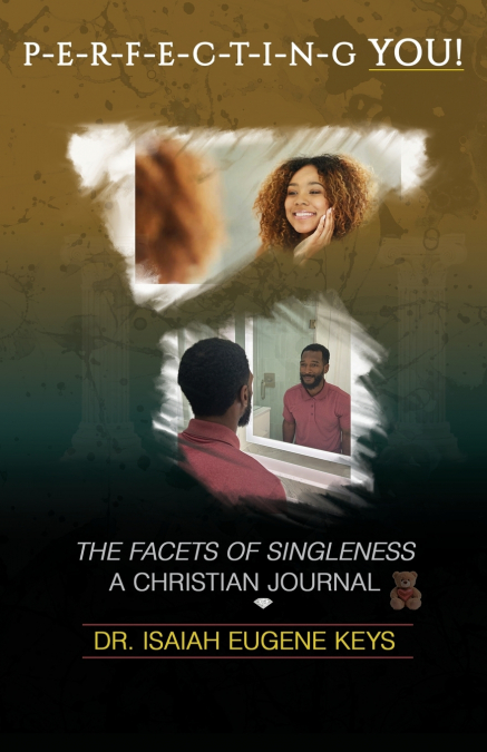 Perfecting You, the Facets of Singleness Christian Journal