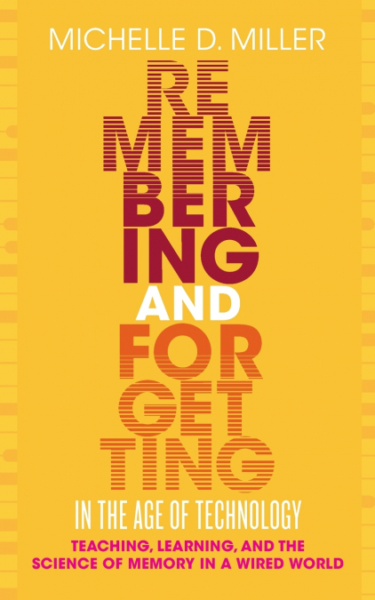 Remembering and Forgetting in the Age of Technology