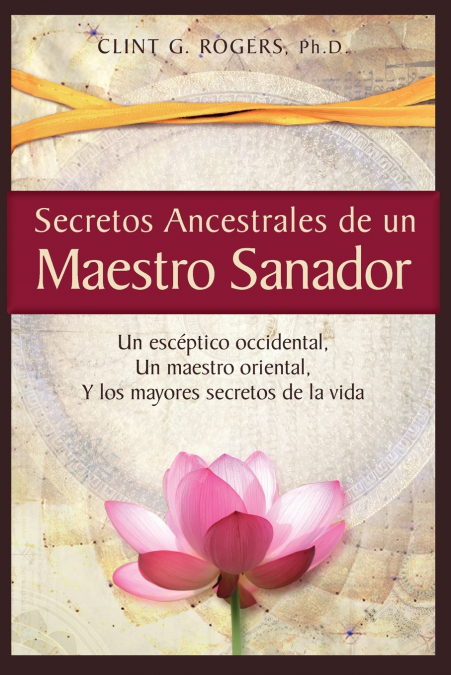 Secretos Ancestrales de un Maestro Sanador