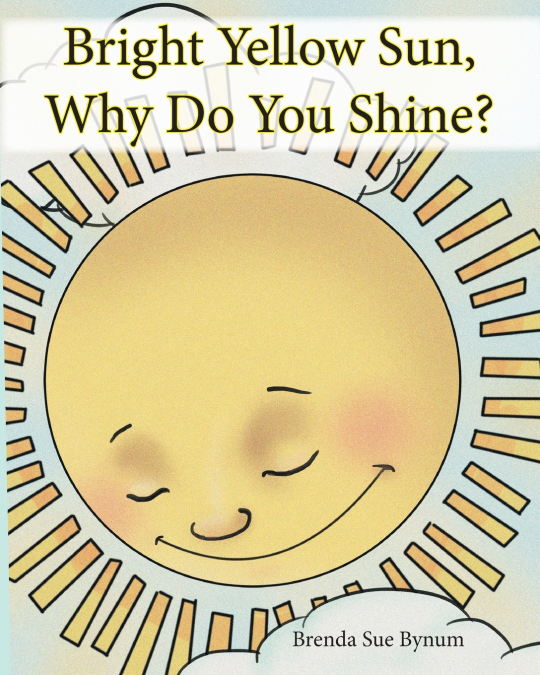 Bright Yellow Sun, Why Do You Shine?