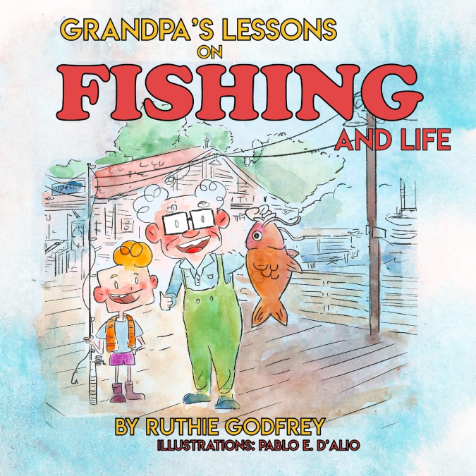 Grandpa’s Lessons on Fishing and Life