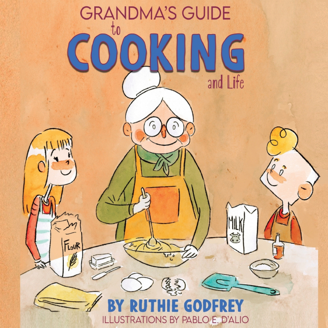 Grandma’s Guide To Cooking And Life