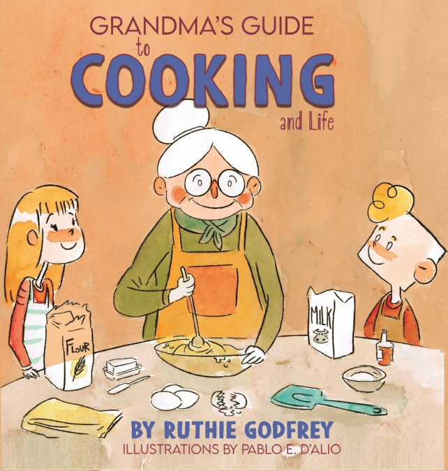 Grandma’s Guide To Cooking And Life