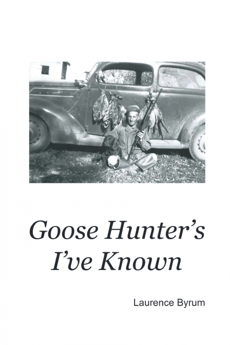 Goose Hunters I’ve Known