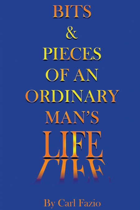 Bits & Pieces of an Ordinary Man’s Life