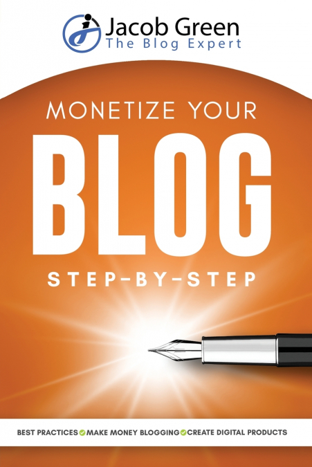 Monetize Your Blog Step-By-Step
