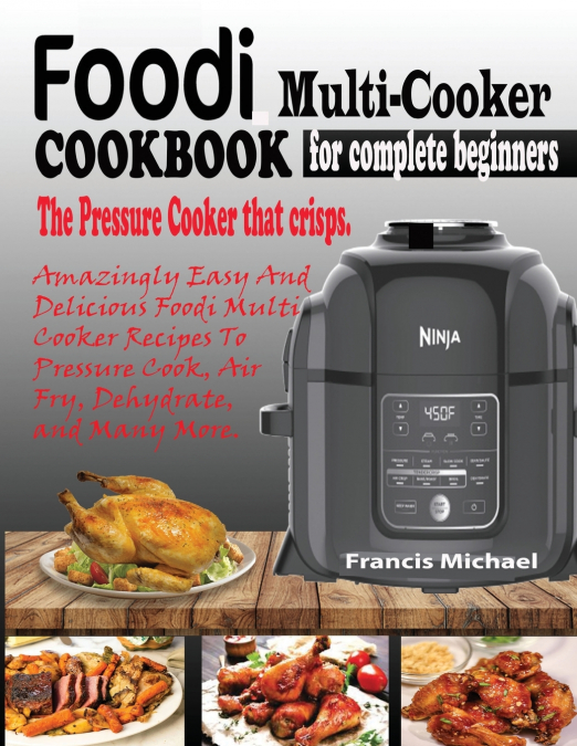FOODI MULTI-COOKER COOKBOOK FOR COMPLETE BEGINNERS