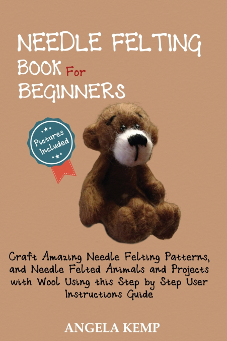 Needle Felting Book for Beginners