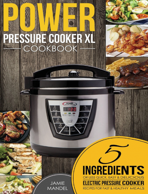 Power Pressure Cooker XL Cookbook
