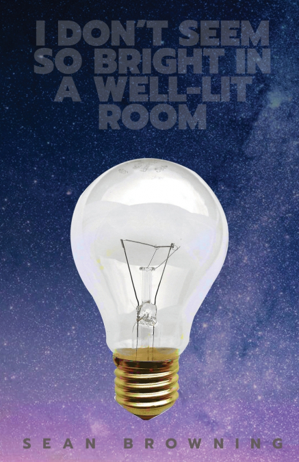 I Don’t Seem So Bright in a Well-Lit Room