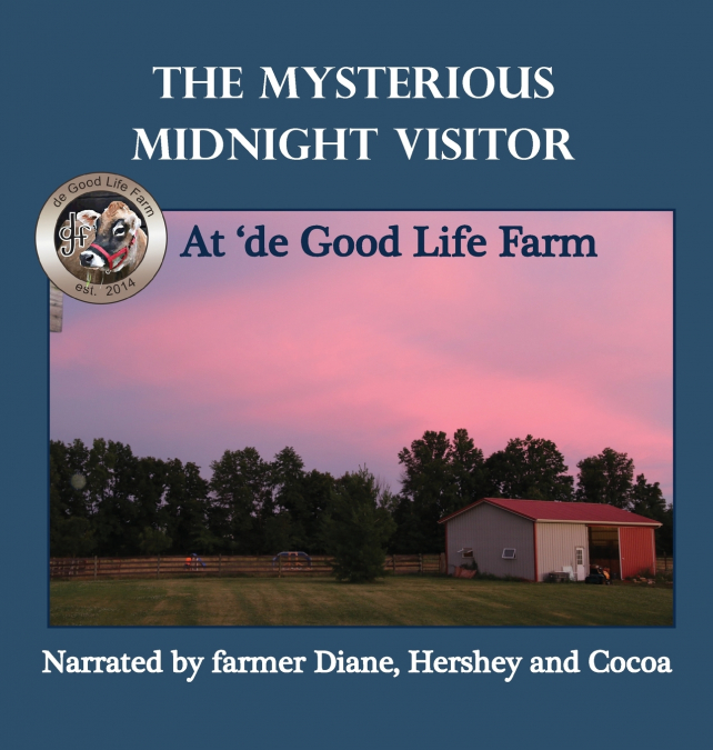 The Mysterious Midnight Visitor at ’de Good Life Farm