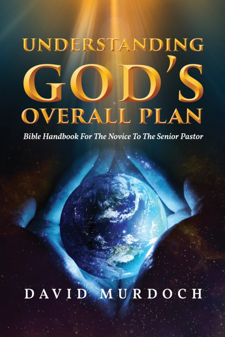 Understanding God’s Overall Plan
