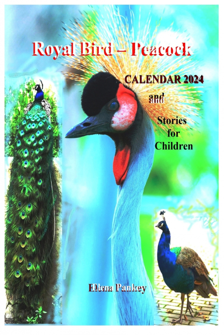 Royal Bird - Peacock. Calendar 2024. Stories for Children