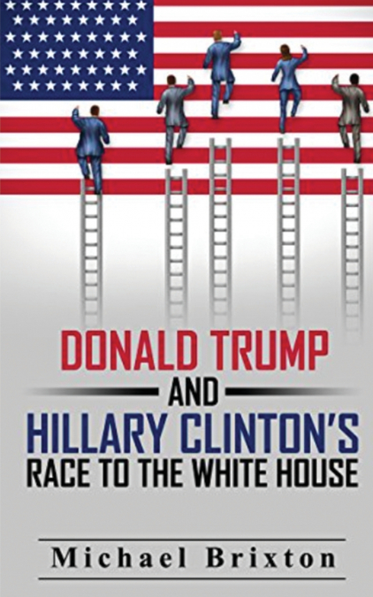 WHO IS DONALD TRUMP? Donald Trump and Hillary Clinton’s Race To The White House