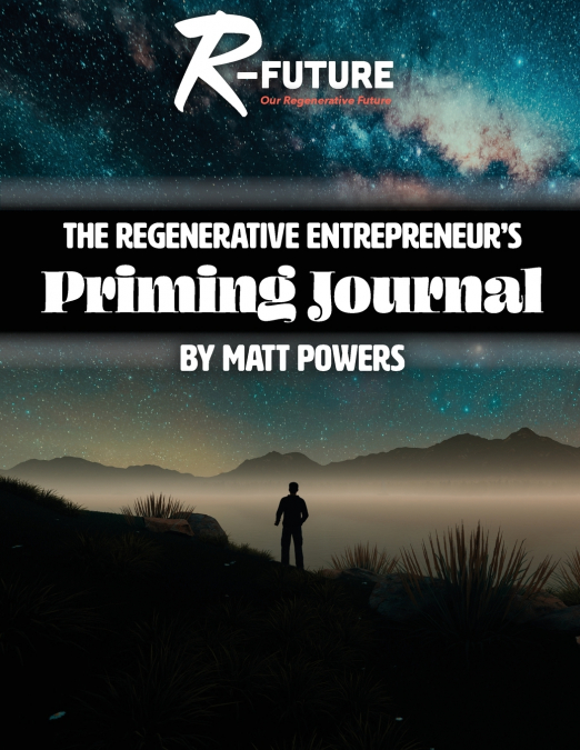 The Regenerative Entrepreneur’s Priming Journal