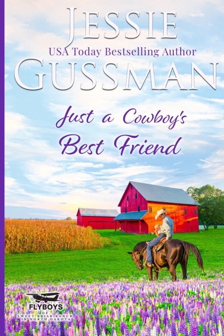 Just a Cowboy’s Best Friend (Flyboys of Sweet Briar Ranch North Dakota Western Sweet Romance Book 2) (Flyboys of Sweet Briar Ranch in North Dakota) Large Print Edition