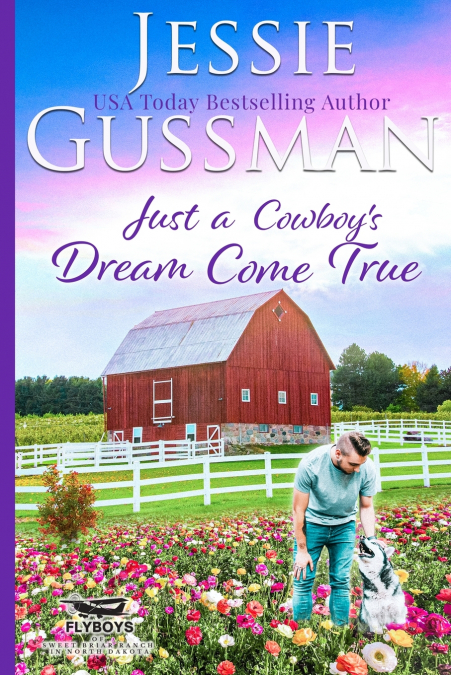 Just a Cowboy’s Dream Come True (Sweet Western Christian Romance Book 12) (Flyboys of Sweet Briar Ranch in North Dakota) Large Print Edition