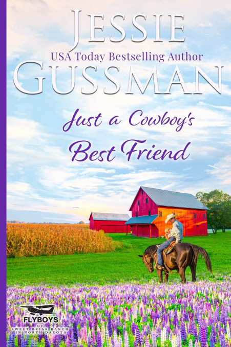 Just a Cowboy’s Best Friend (Flyboys of Sweet Briar Ranch North Dakota Western Sweet Romance Book 2) (Flyboys of Sweet Briar Ranch in North Dakota)
