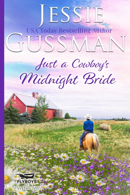 Just a Cowboy’s Midnight Bride (Sweet Western Christian Romance Book 4) (Flyboys of Sweet Briar Ranch in North Dakota)