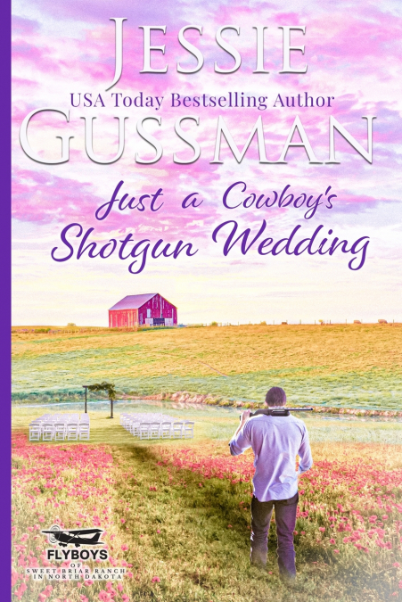 Just a Cowboy’s Shotgun Wedding (Sweet Western Christian Romance Book 7) (Flyboys of Sweet Briar Ranch in North Dakota)