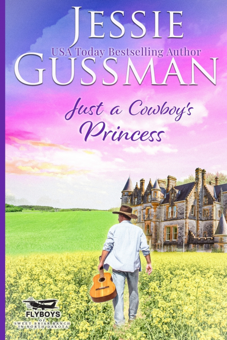 Just a Cowboy’s Princess (Sweet Western Christian Romance Book 8) (Flyboys of Sweet Briar Ranch in North Dakota)