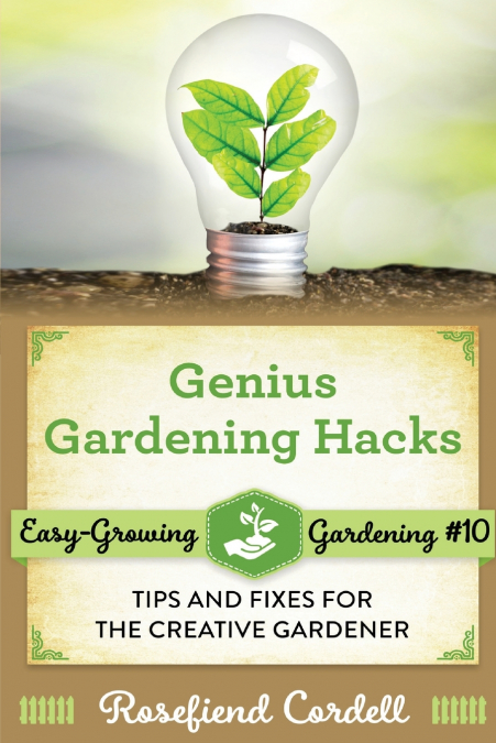 Genius Gardening Hacks