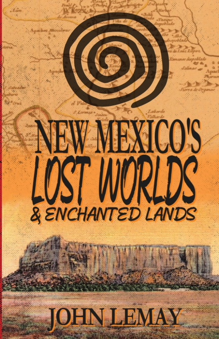 New Mexico’s Lost Worlds & Enchanted Lands