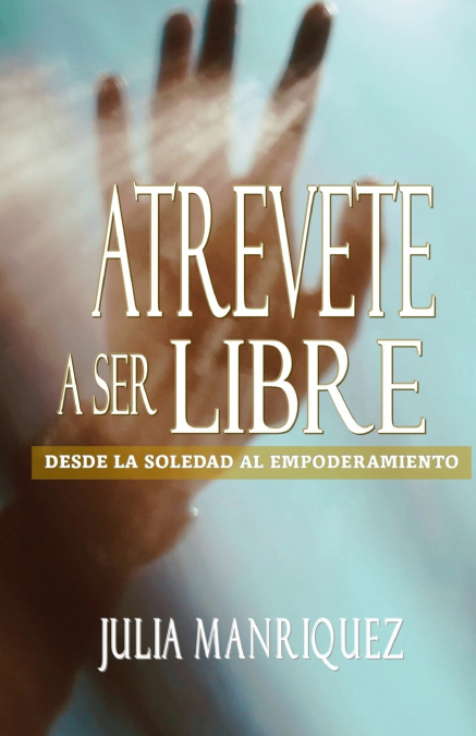 ATREVETE A SER LIBRE