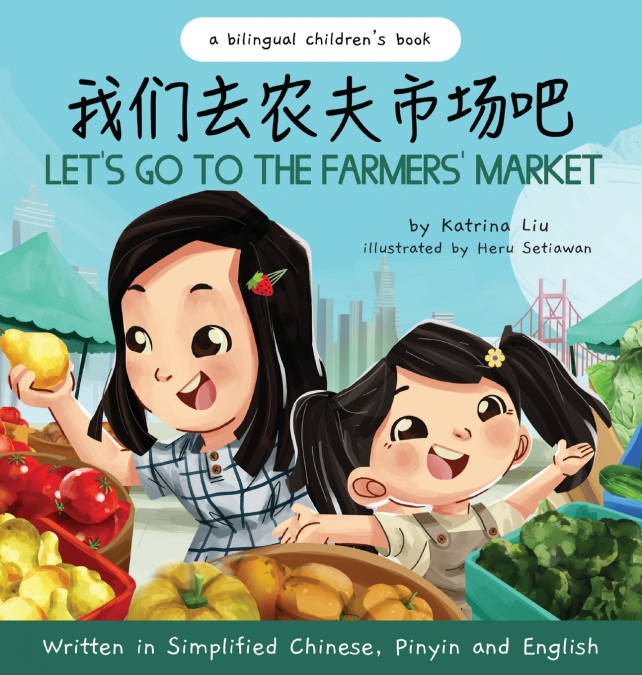 Let’s Go to the Farmers’ Market - Written in Simplified Chinese, Pinyin, and English