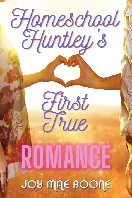 Homeschool Huntley’s First True Romance