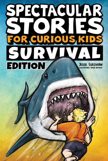 Spectacular Stories for Curious Kids Survival Edition