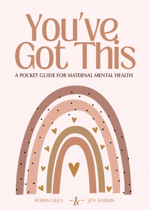 You’ve Got This - A Pocket Guide to Maternal Mental Health